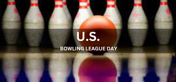 U.S. BOWLING LEAGUE DAY [अमेरिकी बॉलिंग लीग दिवस]